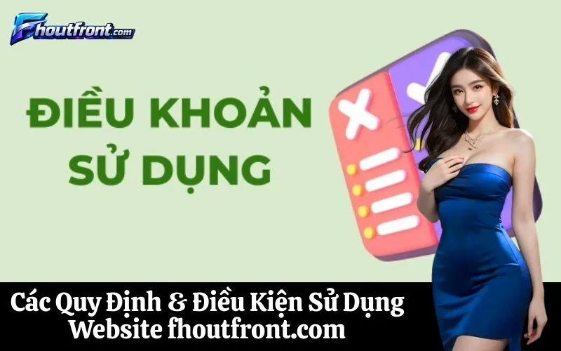 Các Quy Định & Điều Kiện Sử Dụng Website fhoutfront.com